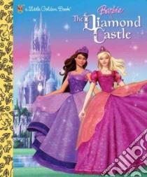 The Barbie & The Diamond Castle libro in lingua di Man-Kong Mary