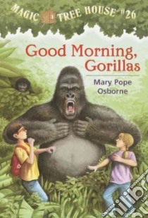 Good Morning, Gorillas libro in lingua di Osborne Mary Pope, Murdocca Sal (ILT)