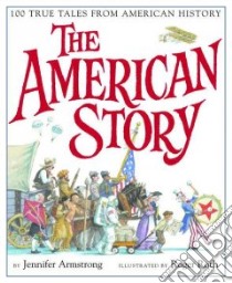 The American Story libro in lingua di Armstrong Jennifer, Roth Roger (ILT)