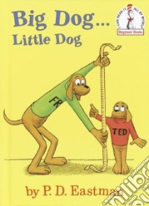 Big Dog Little Dog libro in lingua di Eastman P. D.