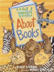 Wild About Books libro in lingua di Sierra Judy, Brown Marc Tolon (ILT)