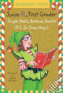 Jingle Bells, Batman Smells! (P.s. So Does May) libro in lingua di Park Barbara, Brunkus Denise (ILT)