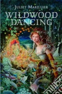Wildwood Dancing libro in lingua di Marillier Juliet