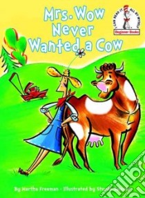 Mrs. Wow Never Wanted A Cow libro in lingua di Freeman Martha, Salerno Steven (ILT)