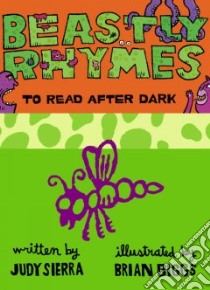 Beastly Rhymes to Read After Dark libro in lingua di Sierra Judy, Biggs Brian (ILT)