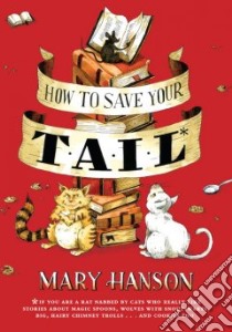 How to Save Your Tail* libro in lingua di Hanson Mary Elizabeth