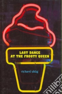 Last Dance at the Frosty Queen libro in lingua di Uhlig Richard