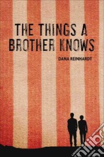 The Things a Brother Knows libro in lingua di Reinhardt Dana
