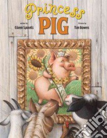 Princess Pig libro in lingua di Spinelli Eileen, Bowers Tim (ILT)