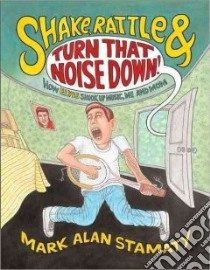 Shake, Rattle & Turn That Noise Down! libro in lingua di Stamaty Mark Alan