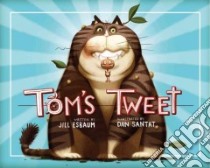 Tom's Tweet libro in lingua di Esbaum Jill, Santat Dan (ILT)