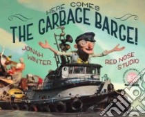 Here Comes the Garbage Barge! libro in lingua di Winter Jonah, Red Nose Studio (ILT)