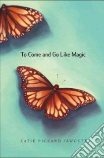 To Come and Go Like Magic libro in lingua di Fawcett Katie Pickard