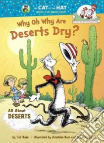 Why Oh Why Are Deserts Dry? libro in lingua di Rabe Tish, Ruiz Aristides (ILT), Mathieu Joe (ILT)