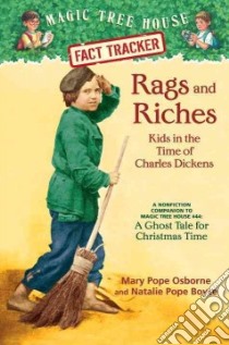 Rags and Riches: Kids in the Time of Charles Dickens libro in lingua di Osborne Mary Pope, Boyce Natalie Pope, Murdocca Sal (ILT)
