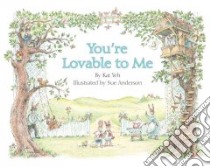 You're Lovable to Me libro in lingua di Yeh Kat, Anderson Sue (ILT)