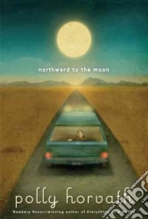 Northward to the Moon libro in lingua di Horvath Polly