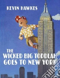 The Wicked Big Toddlah Goes to New York libro in lingua di Hawkes Kevin