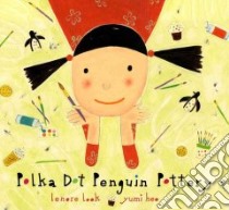 Polka Dot Penguin Pottery libro in lingua di Look Lenore, Heo Yumi (ILT)