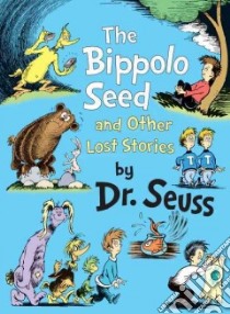 The Bippolo Seed and Other Lost Stories libro in lingua di Seuss Dr., Cohen Charles D. (INT)