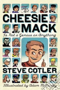 Cheesie Mack Is Not a Genius or Anything libro in lingua di Cotler Steve, McCauley Adam (ILT)