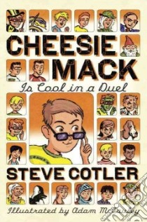 Cheesie Mack Is Cool in a Duel libro in lingua di Cotler Steve, McCauley Adam (ILT)