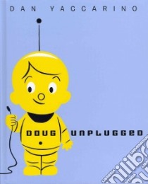 Doug Unplugged libro in lingua di Yaccarino Dan