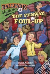 The Fenway Foul-up libro in lingua di Kelly David A., Meyers Mark (ILT)