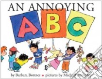 An Annoying ABC libro in lingua di Bottner Barbara, Emberley Michael (ILT)