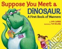 Suppose You Meet a Dinosaur libro in lingua di Sierra Judy, Bowers Tim (ILT)