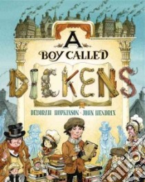 A Boy Called Dickens libro in lingua di Hopkinson Deborah, Hendrix John (ILT)