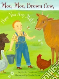 Moo, Moo, Brown Cow, Have You Any Milk? libro in lingua di Gershator Phillis, Potter Giselle (ILT)