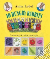 10 Hungry Rabbits libro in lingua di Lobel Anita