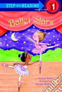 Ballet Stars libro in lingua di Holub Joan, McNicholas Shelagh (ILT)