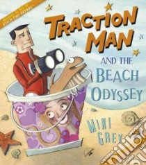 Traction Man and the Beach Odyssey libro in lingua di Grey Mini