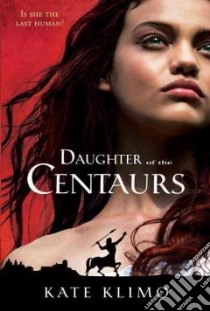 Daughter of the Centaurs libro in lingua di Klimo Kate