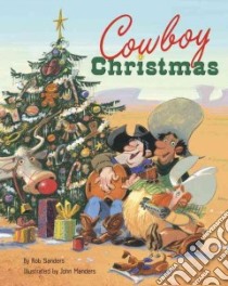 Cowboy Christmas libro in lingua di Sanders Rob, Manders John (ILT)