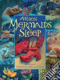 When Mermaids Sleep libro in lingua di Bonwill Ann, Johnson Steve (ILT), Fancher Lou (ILT)