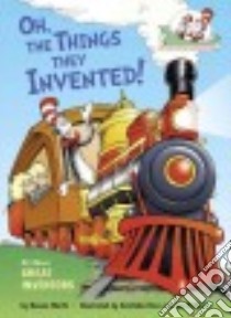 Oh, the Things They Invented! libro in lingua di Worth Bonnie, Ruiz Aristides (ILT), Mathieu Joe (ILT)