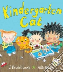 Kindergarten Cat libro in lingua di Lewis J. Patrick, Busby Ailie (ILT)