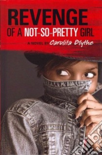 Revenge of a Not-So-Pretty Girl libro in lingua di Blythe Carolita