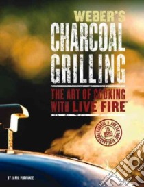 Weber's Charcoal Grilling libro in lingua di Purviance Jamie, Turner Tim (PHT)