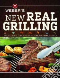 Weber's New Real Grilling libro in lingua di Purviance Jamie