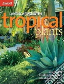 Landscaping With Tropical Plants libro in lingua di Brandies Monica Moran, Sunset Books (EDT)