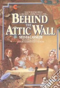 Behind the Attic Wall libro in lingua di Cassedy Sylvia