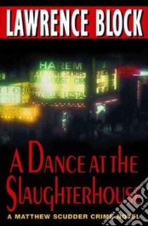 A Dance at the Slaughterhouse libro in lingua di Block Lawrence