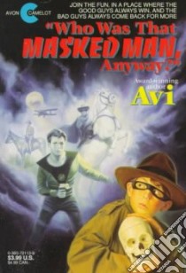 Who Was That Masked Man, Anyway? libro in lingua di Avi