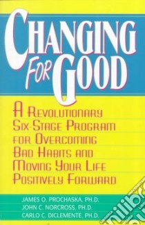 Changing for Good libro in lingua di Prochaska James O., Norcross John C., Diclemente Carlo C.