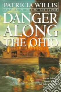 Danger Along the Ohio libro in lingua di Willis Patricia
