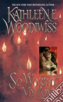 So Worthy My Love libro in lingua di Woodiwiss Kathleen E.